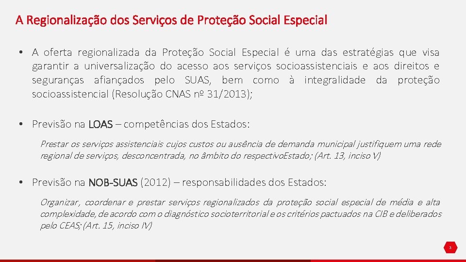 A Regionalização dos Serviços de Proteção Social Especial • A oferta regionalizada da Proteção