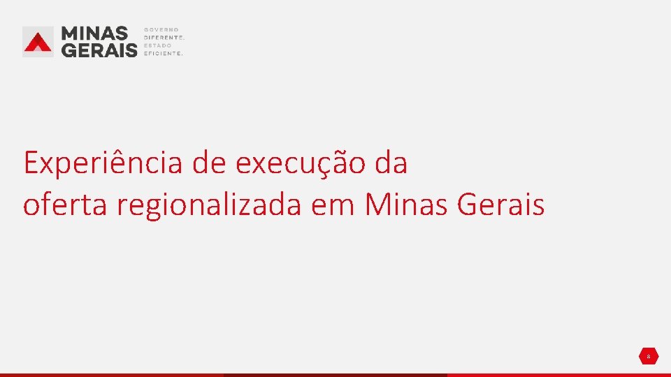 Experiência de execução da oferta regionalizada em Minas Gerais 8 
