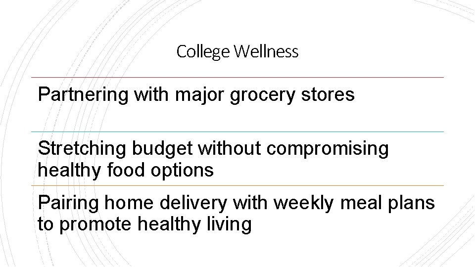 College Wellness Partnering with major grocery stores Stretching budget without compromising healthy food options