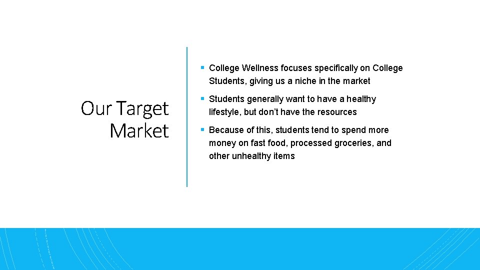 § College Wellness focuses specifically on College Students, giving us a niche in the