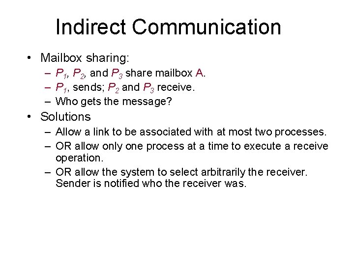 Indirect Communication • Mailbox sharing: – P 1, P 2, and P 3 share