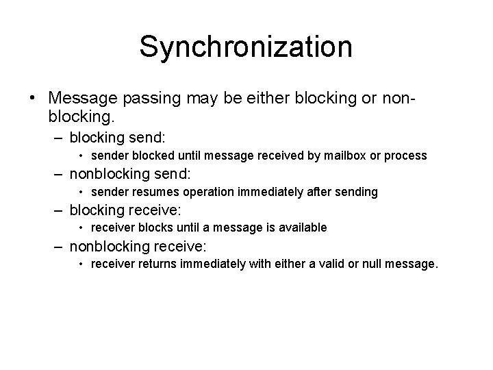 Synchronization • Message passing may be either blocking or nonblocking. – blocking send: •