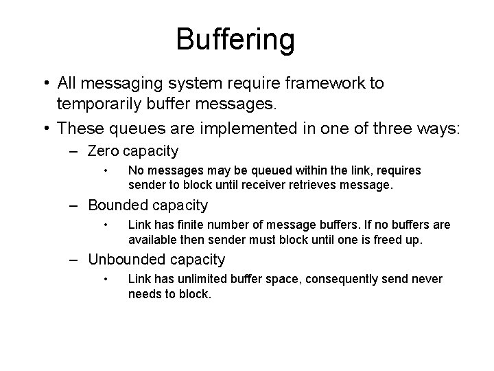 Buffering • All messaging system require framework to temporarily buffer messages. • These queues