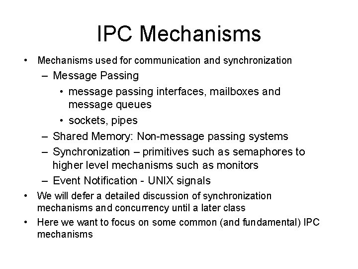 IPC Mechanisms • Mechanisms used for communication and synchronization – Message Passing • message