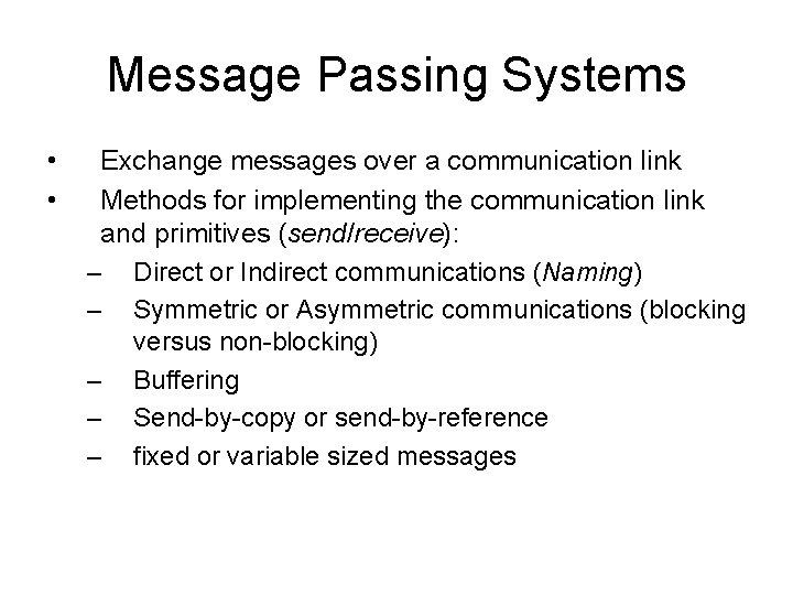 Message Passing Systems • • Exchange messages over a communication link Methods for implementing
