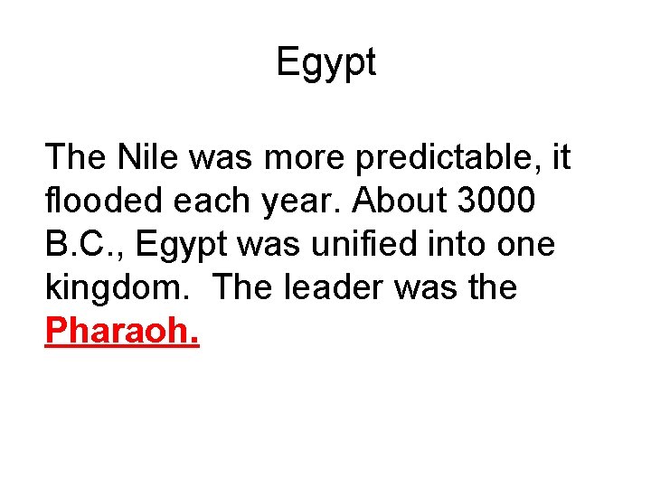 Egypt The Nile was more predictable, it flooded each year. About 3000 B. C.