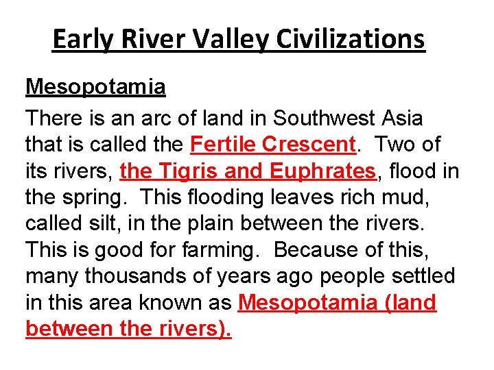 Early River Valley Civilizations Mesopotamia There is an arc of land in Southwest Asia