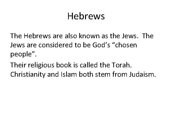 Hebrews The Hebrews are also known as the Jews. The Jews are considered to