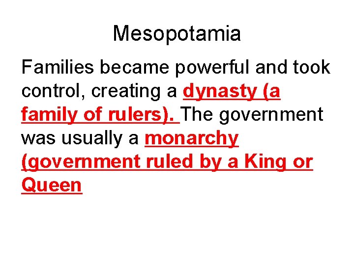 Mesopotamia Families became powerful and took control, creating a dynasty (a family of rulers).