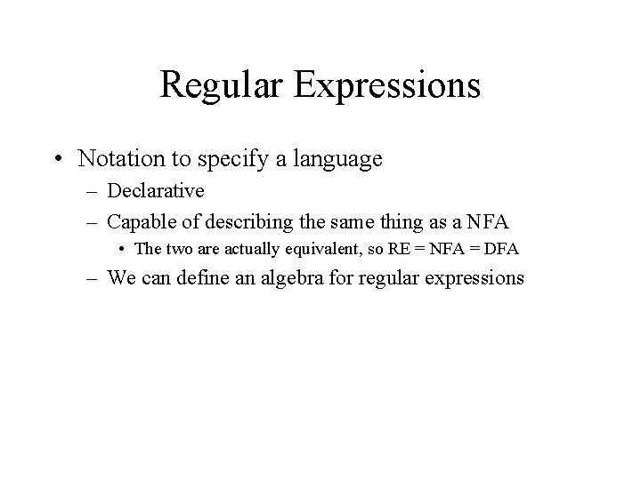 Regular Expressions • Notation to specify a language – Declarative – Capable of describing