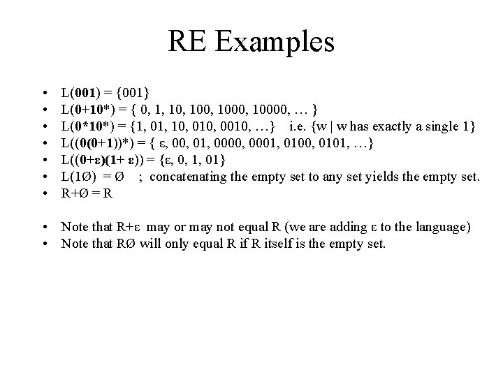 RE Examples • • L(001) = {001} L(0+10*) = { 0, 1, 100, 10000,