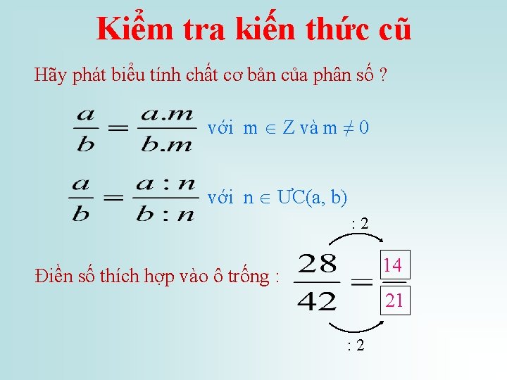 Kiểm tra kiến thức cũ Hãy phát biểu tính chất cơ bản của phân