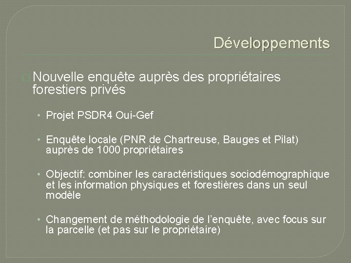 Développements � Nouvelle enquête auprès des propriétaires forestiers privés • Projet PSDR 4 Oui-Gef