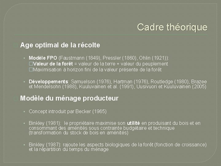 Cadre théorique � Age optimal de la récolte • Modèle FPO (Faustmann (1849), Pressler