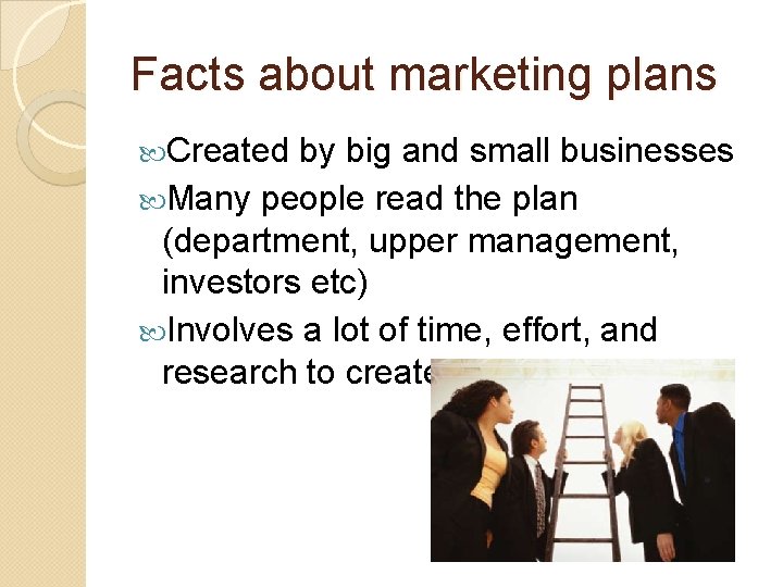 Facts about marketing plans Created by big and small businesses Many people read the