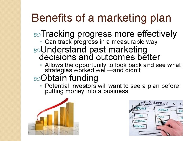 Benefits of a marketing plan Tracking progress more effectively ◦ Can track progress in