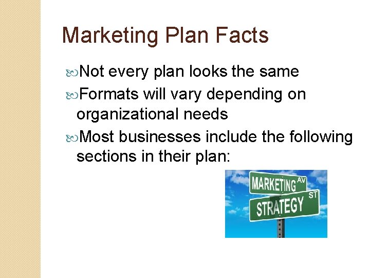 Marketing Plan Facts Not every plan looks the same Formats will vary depending on