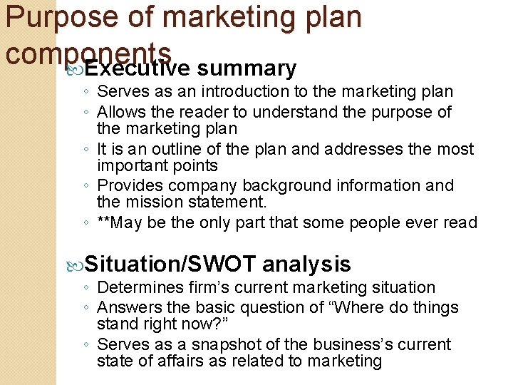 Purpose of marketing plan components Executive summary ◦ Serves as an introduction to the