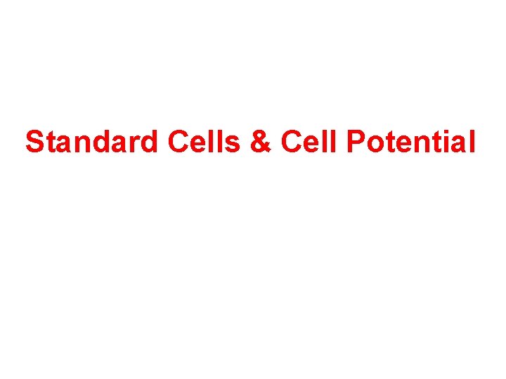 Standard Cells & Cell Potential 