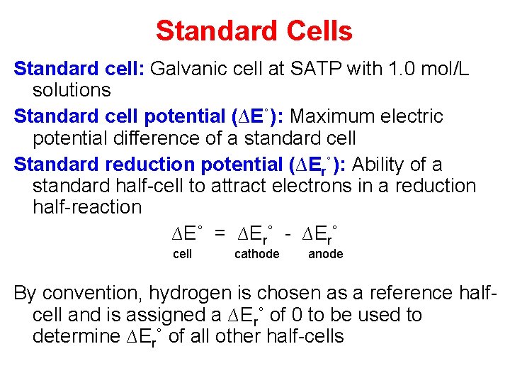 Standard Cells Standard cell: Galvanic cell at SATP with 1. 0 mol/L solutions Standard