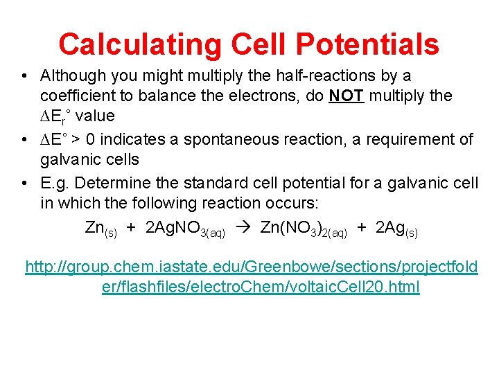 Calculating Cell Potentials • Although you might multiply the half-reactions by a coefficient to