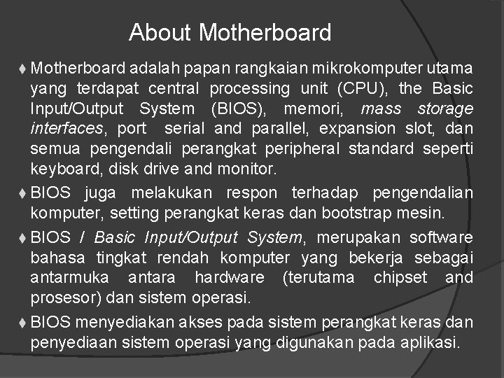 About Motherboard adalah papan rangkaian mikrokomputer utama yang terdapat central processing unit (CPU), the