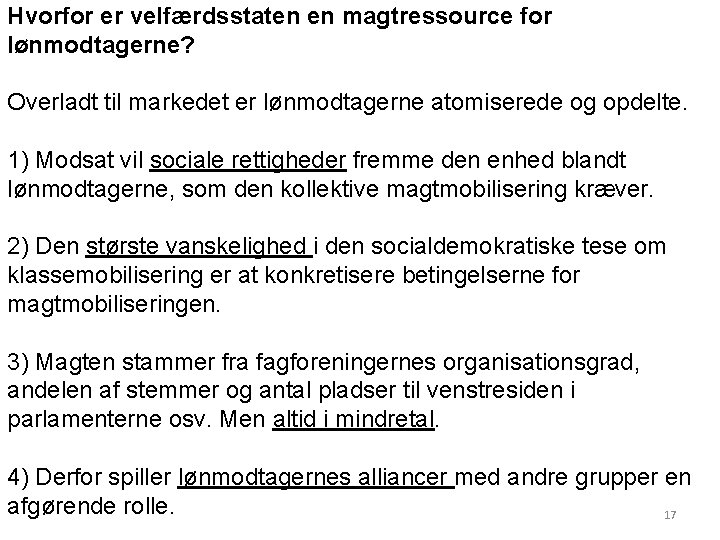 Hvorfor er velfærdsstaten en magtressource for lønmodtagerne? Overladt til markedet er lønmodtagerne atomiserede og