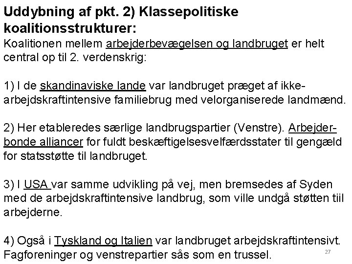 Uddybning af pkt. 2) Klassepolitiske koalitionsstrukturer: Koalitionen mellem arbejderbevægelsen og landbruget er helt central