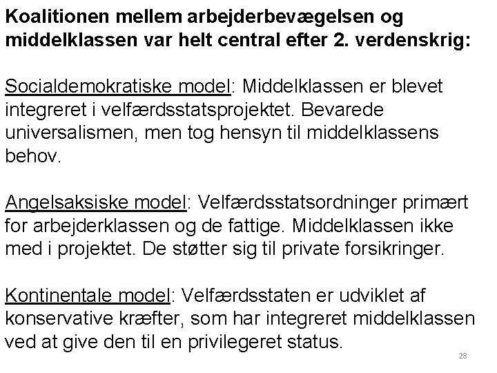 Koalitionen mellem arbejderbevægelsen og middelklassen var helt central efter 2. verdenskrig: Socialdemokratiske model: Middelklassen