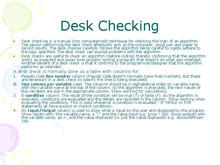 Desk Checking • • Desk checking is a manual (non computerised) technique for checking