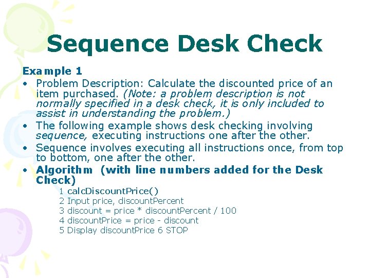 Sequence Desk Check Example 1 • Problem Description: Calculate the discounted price of an