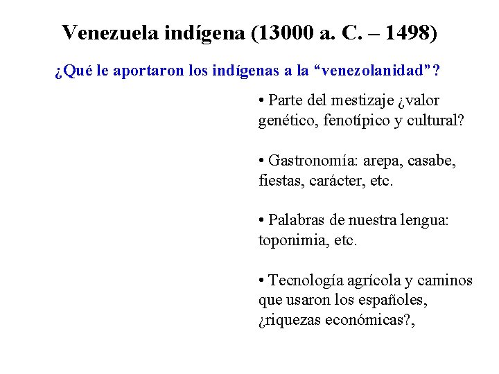 Venezuela indígena (13000 a. C. – 1498) ¿Qué le aportaron los indígenas a la