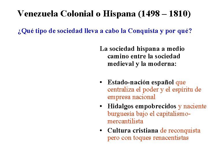 Venezuela Colonial o Hispana (1498 – 1810) ¿Qué tipo de sociedad lleva a cabo