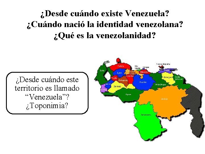 ¿Desde cuándo existe Venezuela? ¿Cuándo nació la identidad venezolana? ¿Qué es la venezolanidad? ¿Desde
