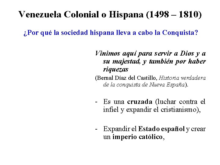 Venezuela Colonial o Hispana (1498 – 1810) ¿Por qué la sociedad hispana lleva a