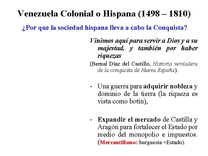 Venezuela Colonial o Hispana (1498 – 1810) ¿Por qué la sociedad hispana lleva a