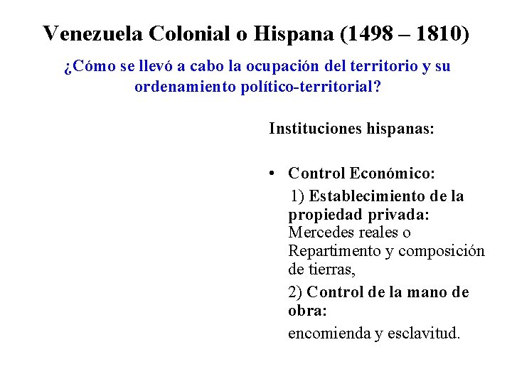 Venezuela Colonial o Hispana (1498 – 1810) ¿Cómo se llevó a cabo la ocupación