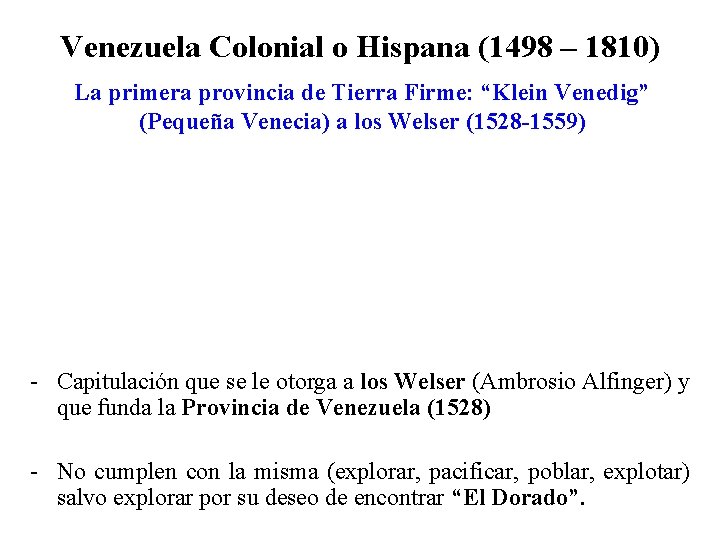 Venezuela Colonial o Hispana (1498 – 1810) La primera provincia de Tierra Firme: “Klein