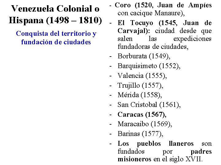 Venezuela Colonial o Hispana (1498 – 1810) - - Conquista del territorio y fundación