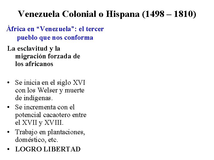 Venezuela Colonial o Hispana (1498 – 1810) África en “Venezuela”: el tercer pueblo que