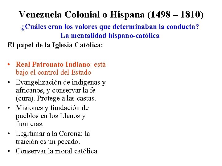 Venezuela Colonial o Hispana (1498 – 1810) ¿Cuáles eran los valores que determinaban la