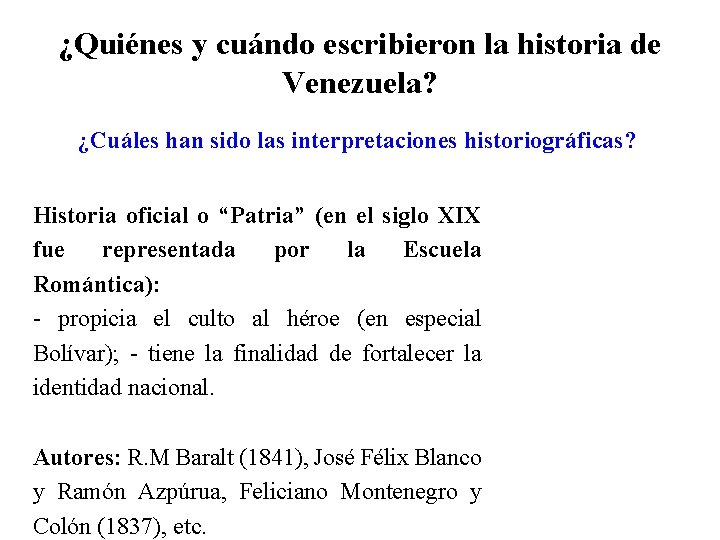 ¿Quiénes y cuándo escribieron la historia de Venezuela? ¿Cuáles han sido las interpretaciones historiográficas?