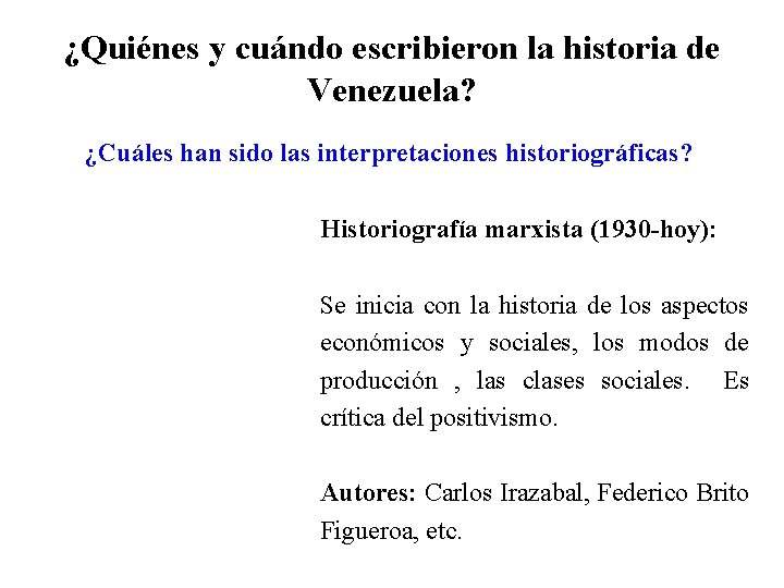 ¿Quiénes y cuándo escribieron la historia de Venezuela? ¿Cuáles han sido las interpretaciones historiográficas?