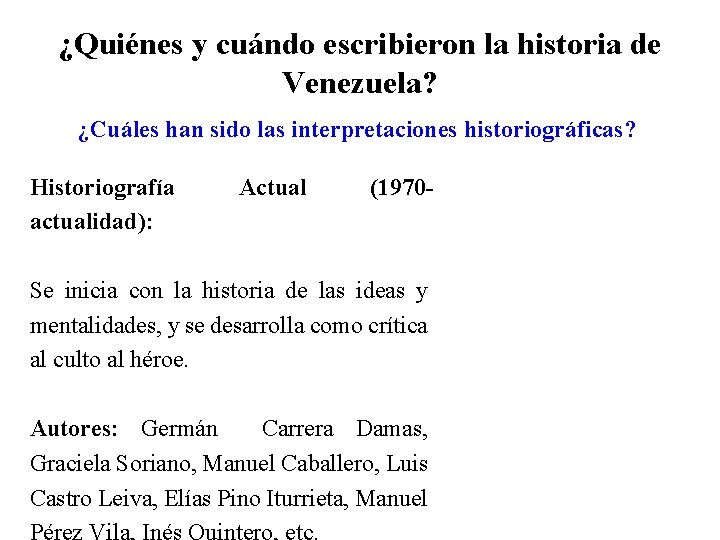 ¿Quiénes y cuándo escribieron la historia de Venezuela? ¿Cuáles han sido las interpretaciones historiográficas?