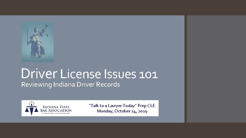 Driver License Issues 101 Reviewing Indiana Driver Records “Talk to a Lawyer Today” Prep