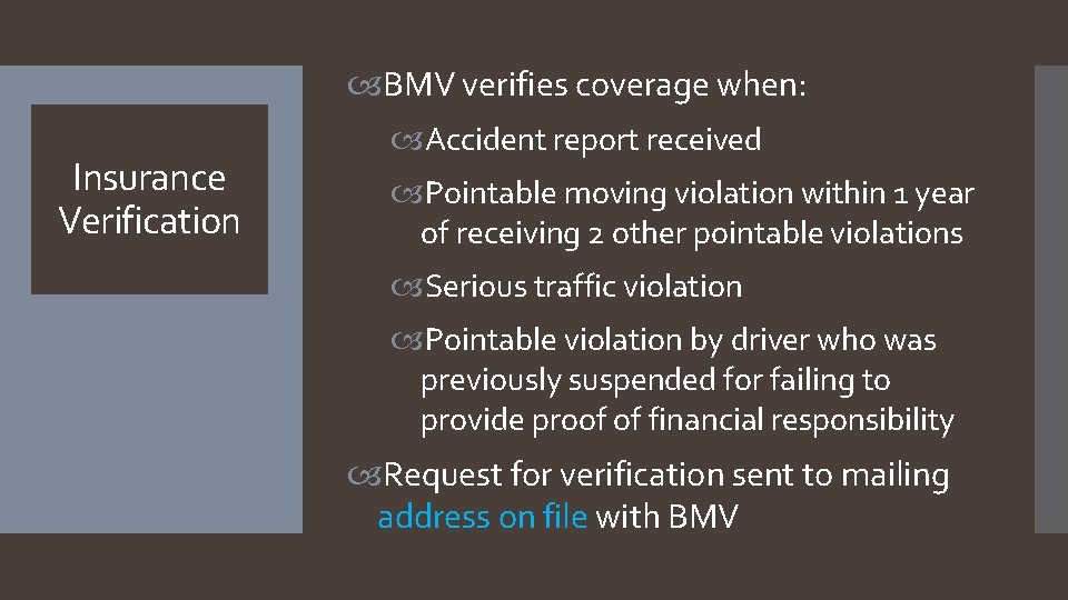  BMV verifies coverage when: Insurance Verification Accident report received Pointable moving violation within