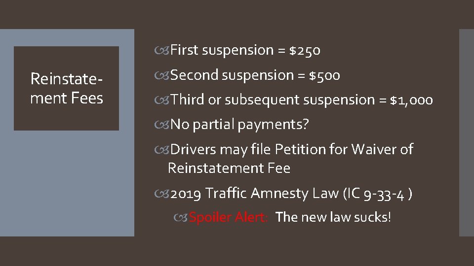  First suspension = $250 Reinstatement Fees Second suspension = $500 Third or subsequent