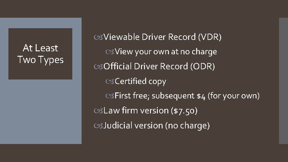 At Least Two Types Viewable Driver Record (VDR) View your own at no charge
