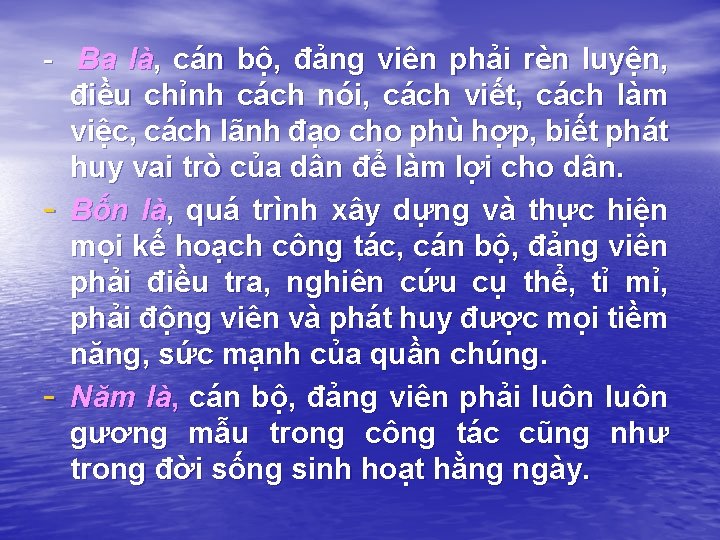 - Ba là, cán bộ, đảng viên phải rèn luyện, điều chỉnh cách nói,