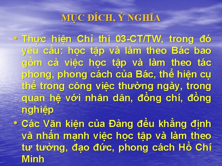 MỤC ĐÍCH, Ý NGHĨA • Thực hiện Chỉ thị 03 -CT/TW, trong đó •